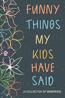 Funny Things My Kids Have Said: Gift for Mom Dad with Toddler or Young Children to Collect Endearing & Comical Sayings | Guided Notebook to Write & Collect Memories