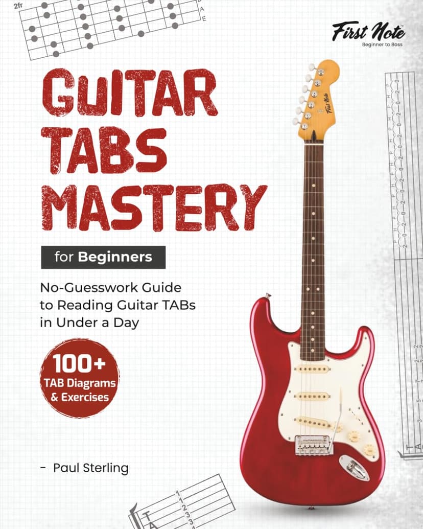 Guitar TABs Mastery for Beginners: No-Guesswork Guide to Reading Guitar TABs in Under a Day