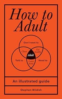 How to Adult: An Illustrated Guide (Hilarious Life Skills Graduation Gift for High School or College Students) 1728279798