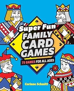 Super Fun Family Card Games: 75 Games for All Ages