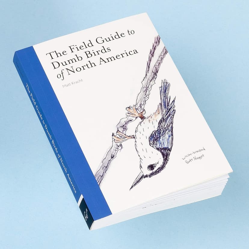 The Field Guide to Dumb Birds of North America (Bird Books, Books for Bird Lovers, Humor Books) 1452174032