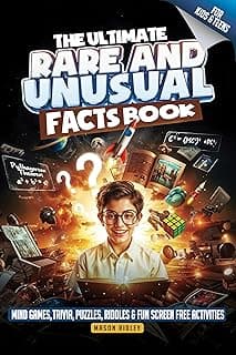 The Ultimate Rare & Unusual Facts Book: Knowledge for Smart, Intelligent & Curious Kids and Teens - Mind Games, Trivia, Puzzles, Riddles and Fun Screen Free Activities (Educational Gift)