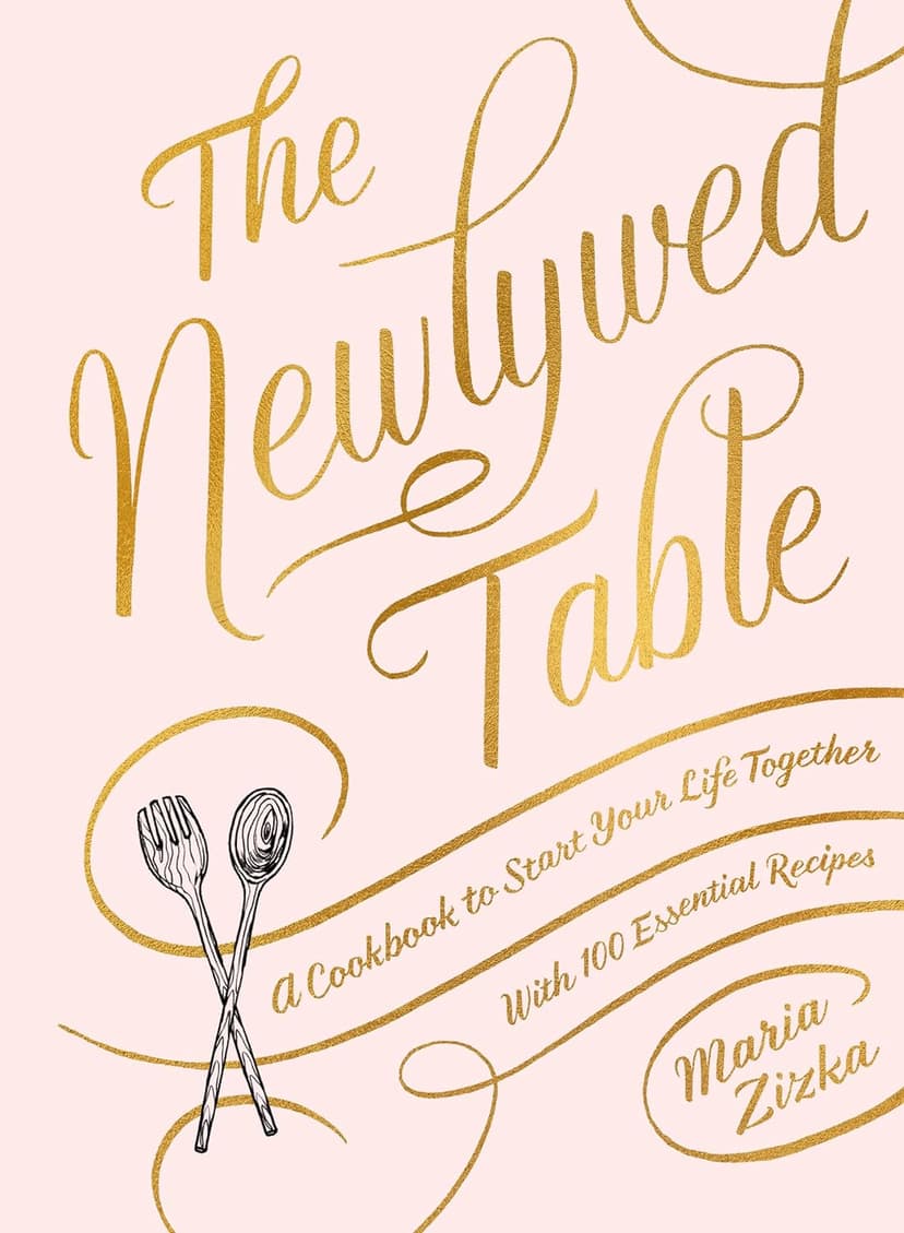 The Newlywed Table: A Cookbook to Start Your Life Together 1579657982