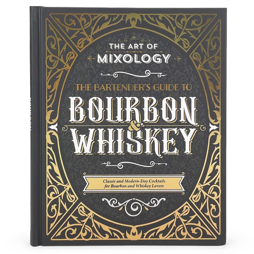 The Art of Mixology: Bartender's Guide to Bourbon & Whiskey - Classic & Modern-Day Cocktails for Bourbon and Whiskey Lovers (The Art of Mixology) 1646384997