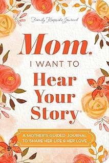 Mom, I Want to Hear Your Story (Expanded Edition): A Mother's Guided Journal to Share Her Life & Her Love (Hear Your Story Books) 146425141X