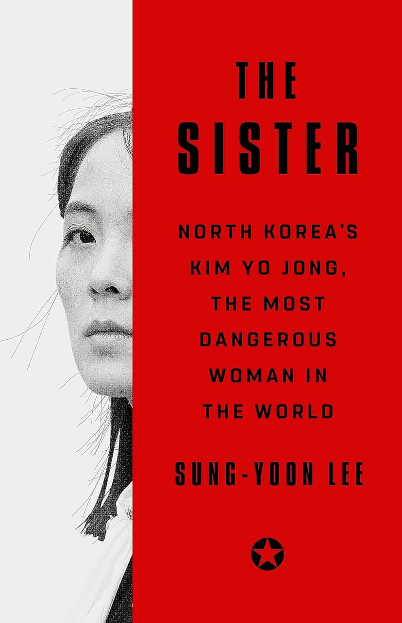 The Sister: North Korea's Kim Yo Jong, the Most Dangerous Woman in the World