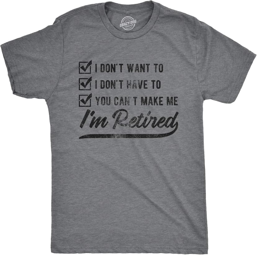 Funny Retirement T Shirts for Men - Sarcastic Tees for Retirement Party, Seniors, and Retired Guys