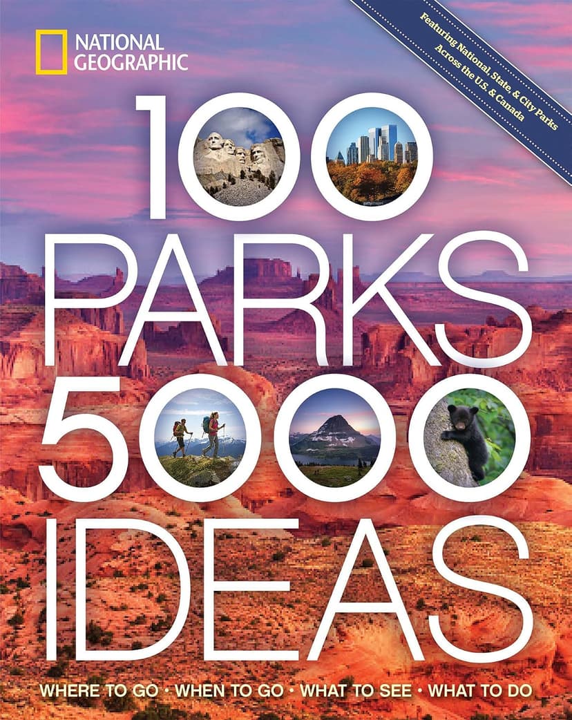 100 Parks, 5,000 Ideas: Where to Go, When to Go, What to See, What to Do 1426220103