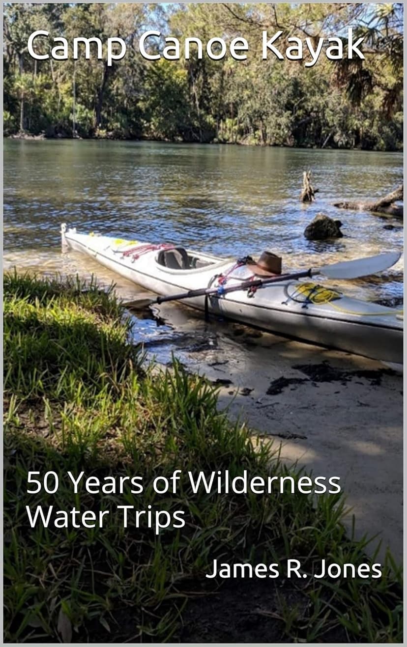 Camp Canoe Kayak: 50 Years of Wilderness Water Trips