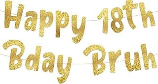 Happy 18th Bday Bruh Gold Glitter Banner - 18th Birthday Party Supplies, Ideas, Gifts and Decorations