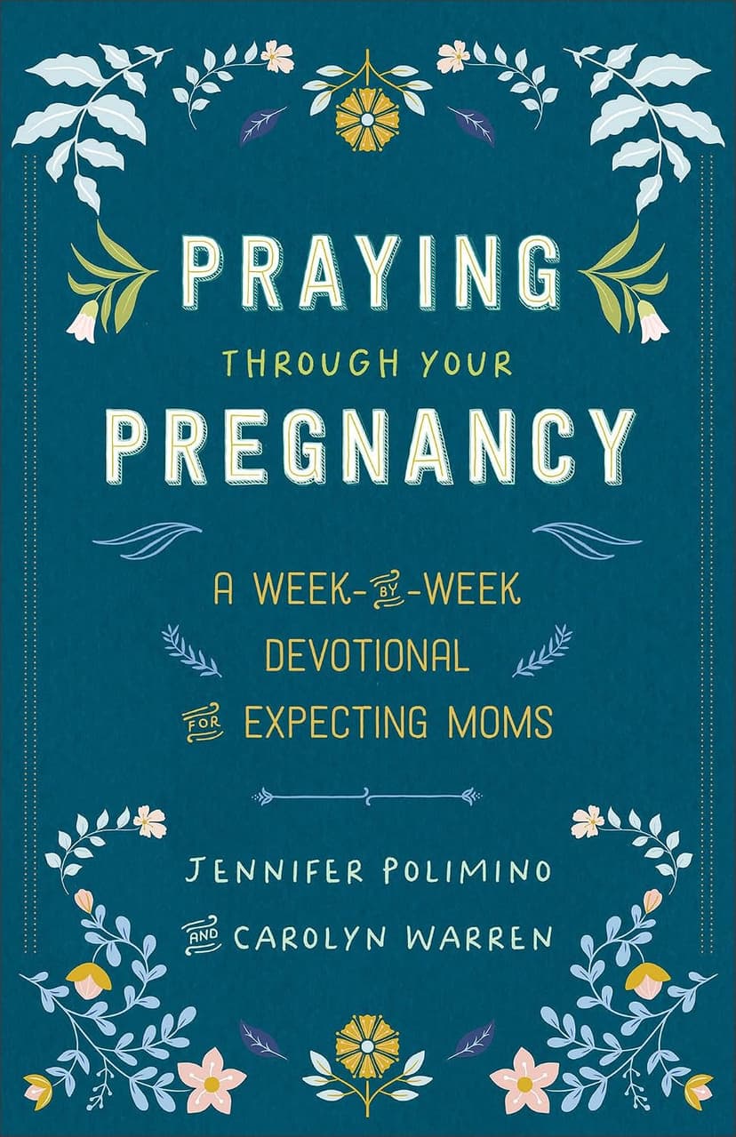 Praying Through Your Pregnancy: A Week-by-Week Devotional for Expecting Moms | Christian Pregnancy Journal | Gift for First-Time Moms 0800746015