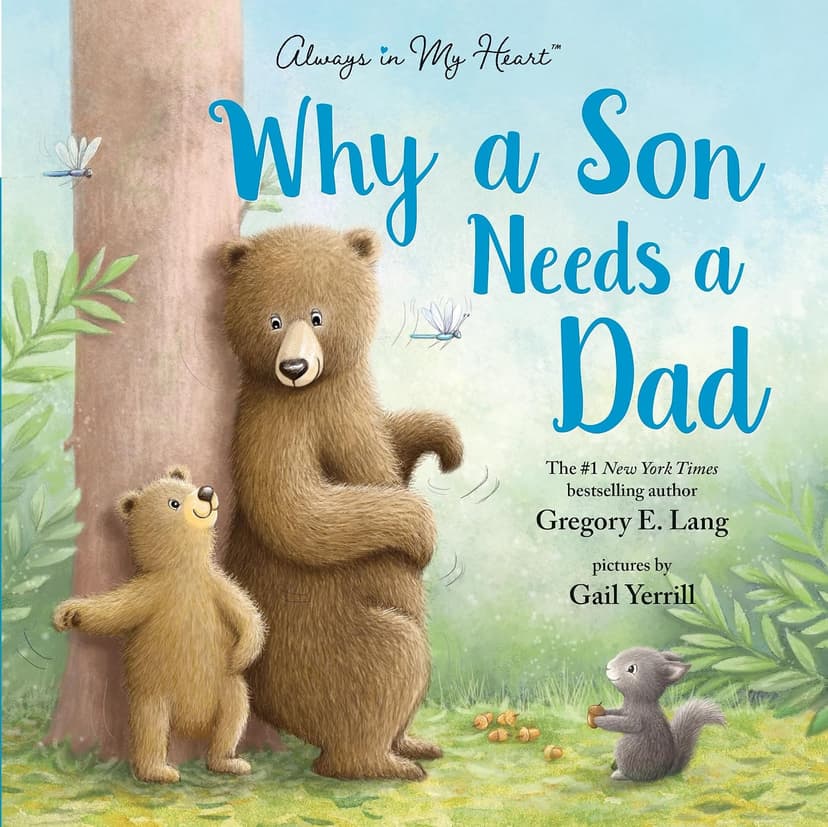 Why a Son Needs a Dad: Celebrate Your Father and Son Bond with this Heartwarming Gift! (Always in My Heart)