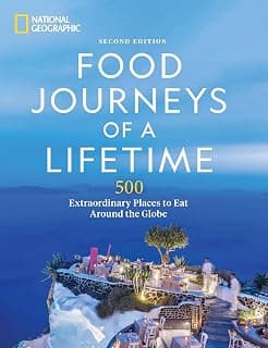 Food Journeys of a Lifetime 2nd Edition: 500 Extraordinary Places to Eat Around the Globe 1426222483