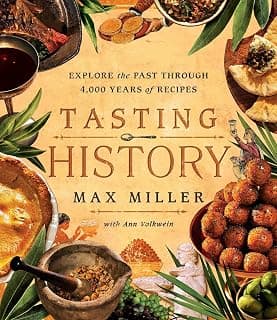 Tasting History: Explore the Past through 4,000 Years of Recipes (A Cookbook) 1982186186