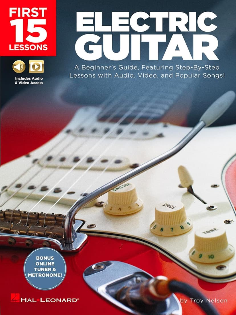First 15 Lessons – Electric Guitar - Beginner’s Guide with Online Audio and Video – Learn Guitar Fundamentals, Chords, Strumming and Popular Songs 