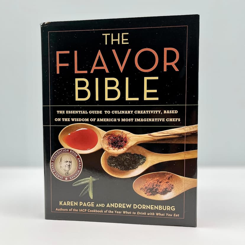 The Flavor Bible: The Essential Guide to Culinary Creativity, Based on the Wisdom of America's Most Imaginative Chefs 0316118400