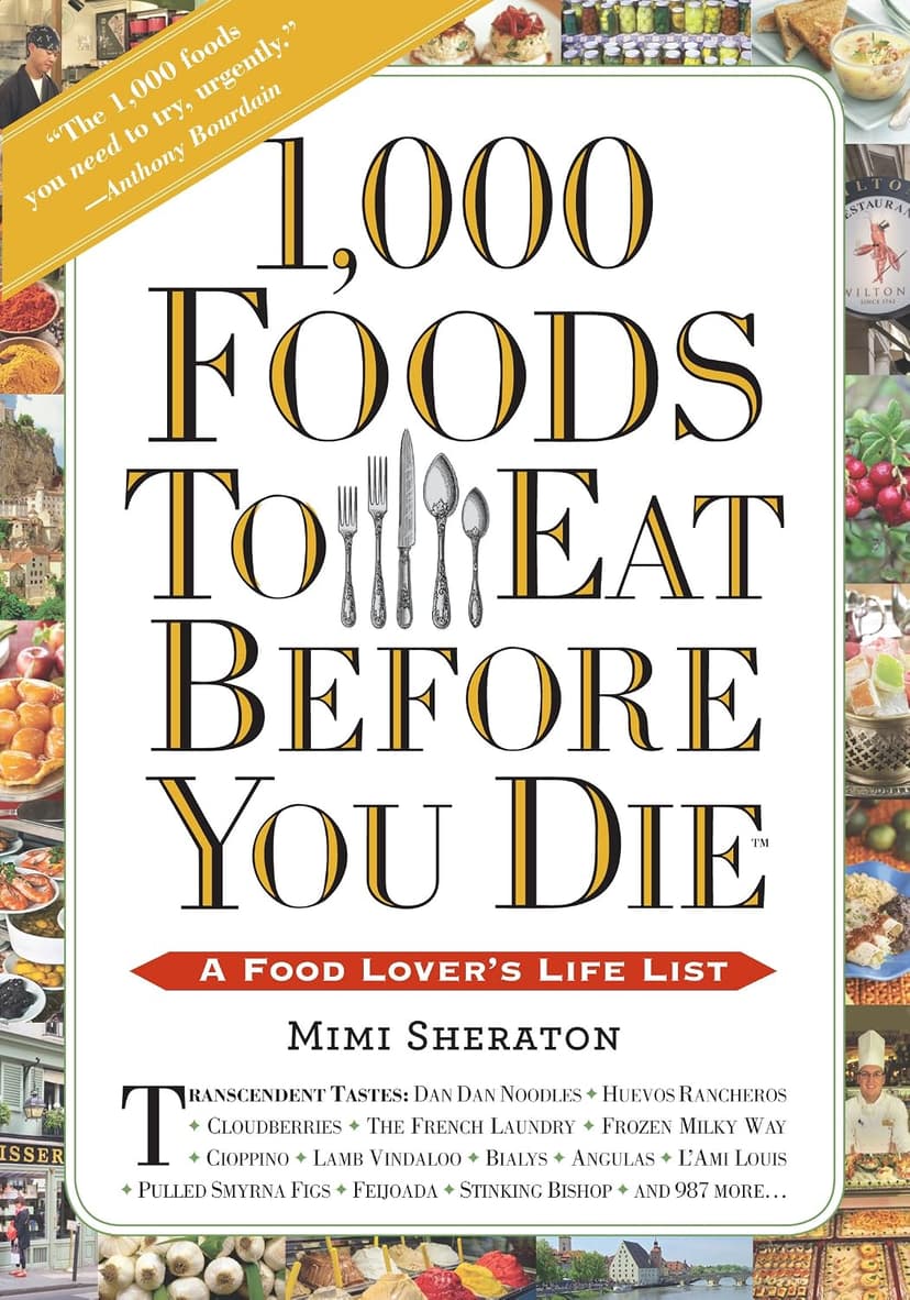 1,000 Foods To Eat Before You Die: A Food Lover's Life List 0761141685