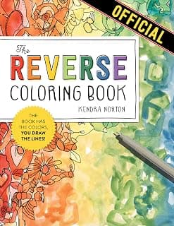The Reverse Coloring Book™: The Book Has the Colors, You Draw the Lines! 1523515279