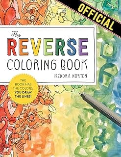 The Reverse Coloring Book™: The Book Has the Colors, You Draw the Lines! 1523515279