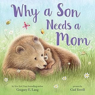 Why a Son Needs a Mom: Celebrate Your Special Mother and Son Bond with this Sweet Picture Book! (Always in My Heart)