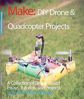 DIY Drone and Quadcopter Projects: A Collection of Drone-Based Essays, Tutorials, and Projects (Make)