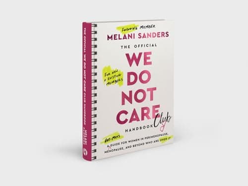 The Official We Do Not Care Club Handbook: A Hot-Mess Guide for Women in Perimenopause, Menopause, and Beyond Who Are Over It ― A Bestselling Women's Health Manual 0063492636