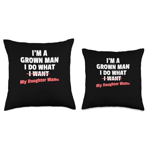 Funny Dad Saying I’m a Grown Man I Do What My Daughter Wants Throw Pillow