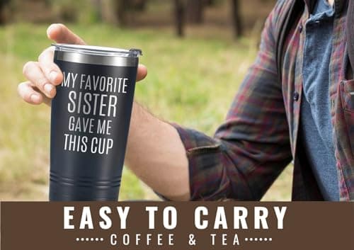Onebttl Brother Gifts from Sister, Funny Gift Idea for the Best Brother for Christmas, Birthday, 20 oz Stainless Steel Insulated Travel Mug - My Favorite Sister Gave Me This Cup B0CZ73666S
