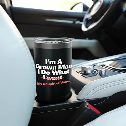 Funny Dad Saying I’m a Grown Man I Do What My Daughter Wants Stainless Steel Insulated Tumbler