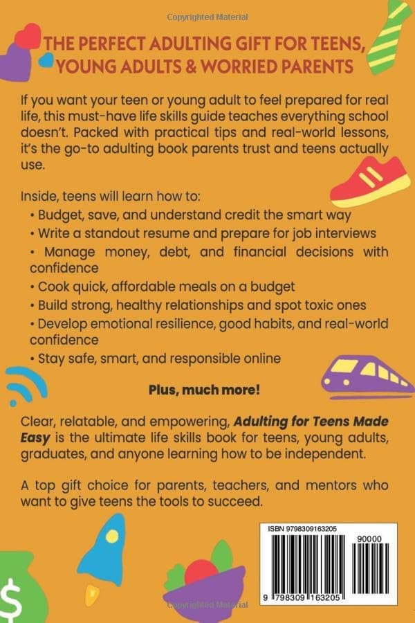 Adulting for Teens Made Easy: Comprehensive Guide to Learn Essential Life Skills, Manage your Finances, Explore Career Paths and Build Healthy Relationships B0DVSH266H