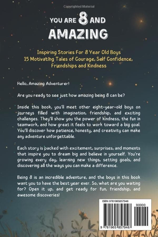 You Are 8 And Amazing! Inspiring Stories For 8 Year Old Boys: 15 Motivating Tales About Courage, Self-Confidence, Friendships and Kindness (You Are Amazing!) 1965857949
