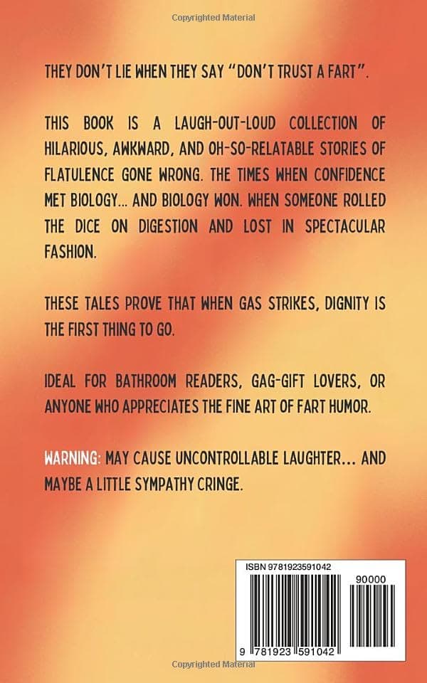 Don't Trust A Fart: Funny Stories of Flatulence and Regret