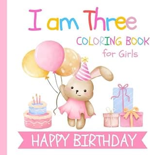 I am Three Birthday Coloring Book for Girls: Gift for 3 Year Old Kids | Big and Easy Designs to Color | Cake Animals Balloons B0D8B3G5GB