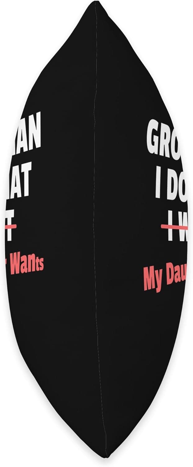Funny Dad Saying I’m a Grown Man I Do What My Daughter Wants Throw Pillow