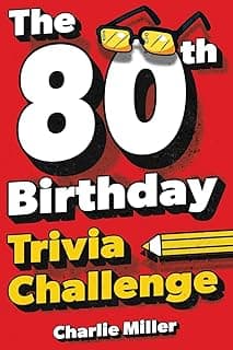 The 80th Birthday Trivia Challenge: Take A Walk Down Memory Lane With Fun Brain-Teasers And Quizzes For Eighty-Year-Olds (80th Birthday Gift)
