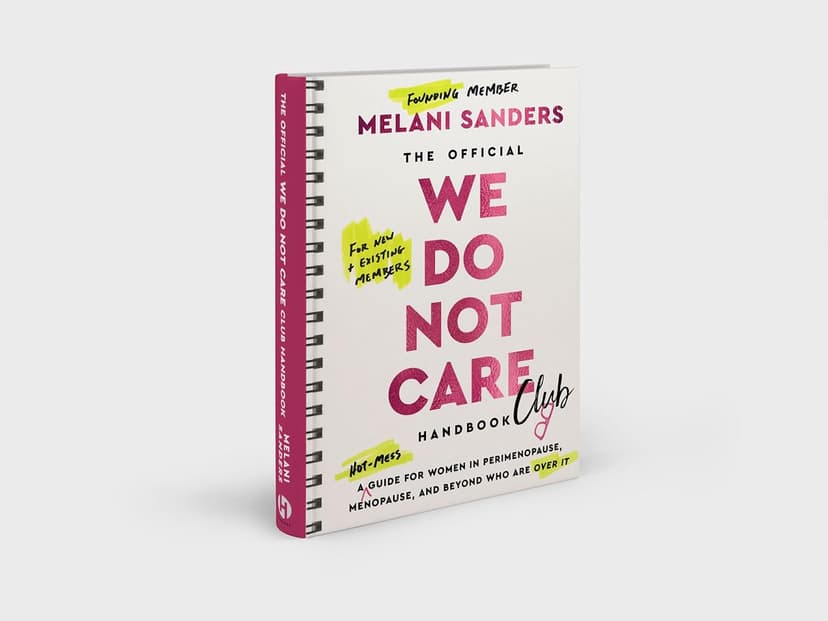 The Official We Do Not Care Club Handbook: A Hot-Mess Guide for Women in Perimenopause, Menopause, and Beyond Who Are Over It ― A Bestselling Women's Health Manual 0063492636