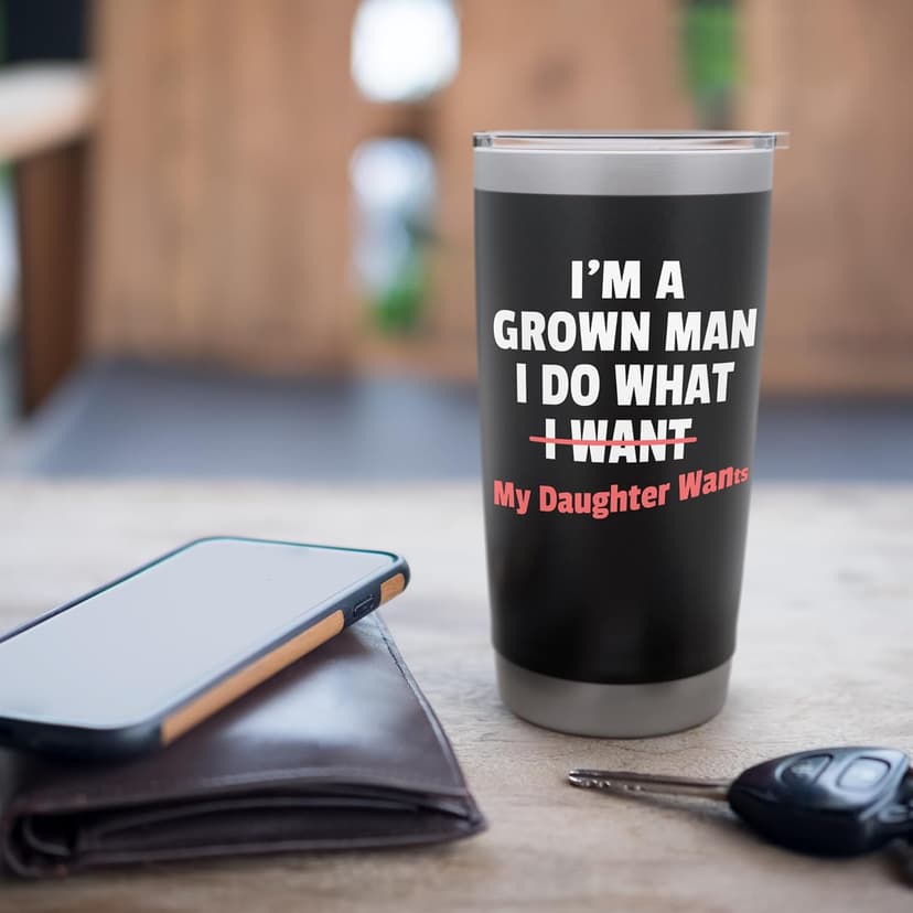Funny Dad Saying I’m a Grown Man I Do What My Daughter Wants Stainless Steel Insulated Tumbler