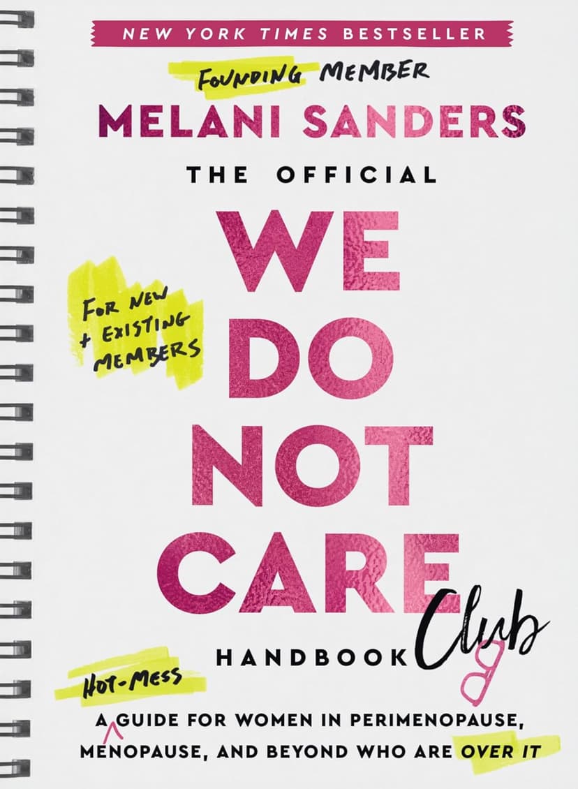 The Official We Do Not Care Club Handbook: A Hot-Mess Guide for Women in Perimenopause, Menopause, and Beyond Who Are Over It ― A Bestselling Women's Health Manual 0063492636