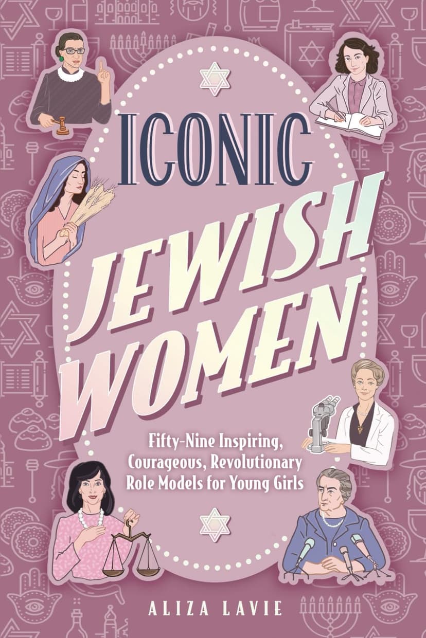 Iconic Jewish Women: Fifty-Nine Inspiring, Courageous, Revolutionary Role Models for Young Girls (A Perfect Bat-Mitzvah Gift) B0CKB13N4R