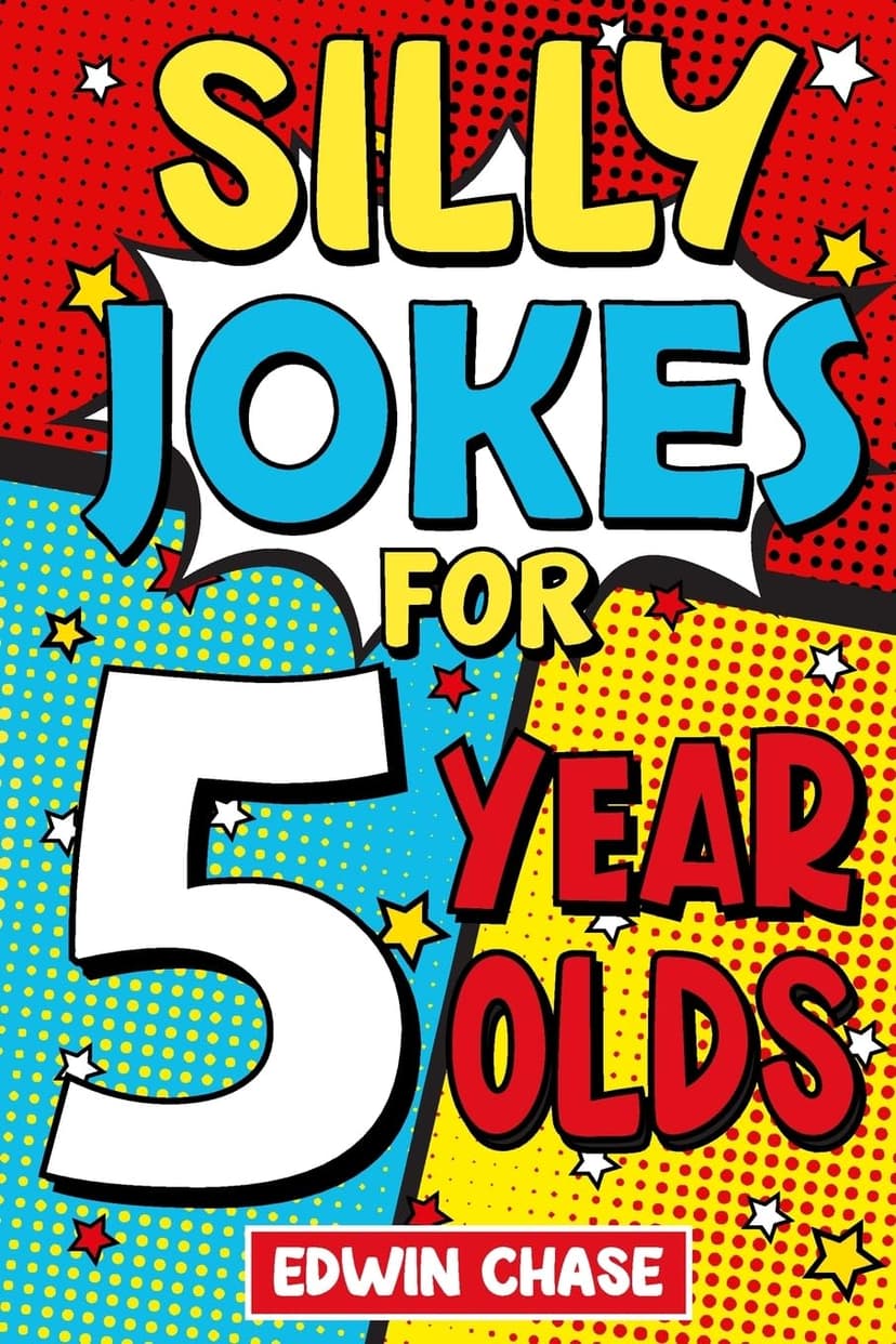 Silly Jokes For 5 Year Olds: Laugh Out Loud Jokes For 5 Year Olds 1913485358