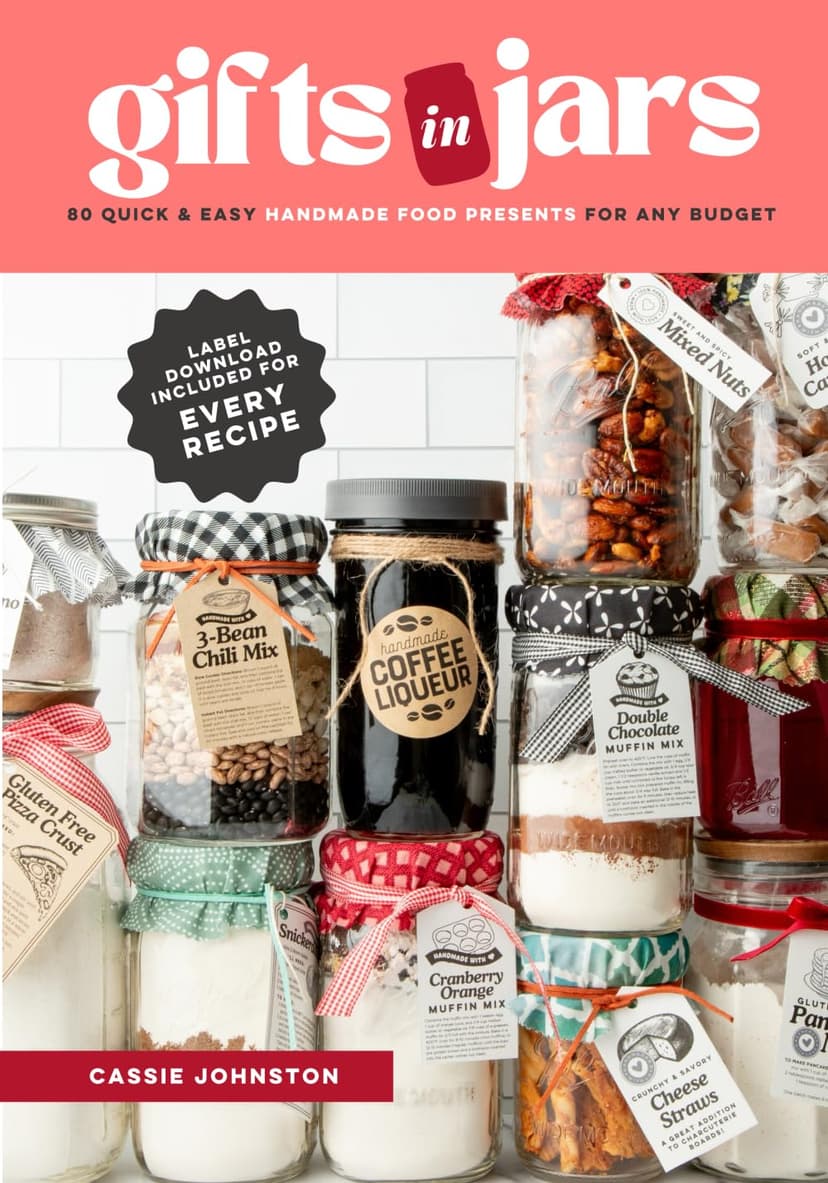 Gifts in Jars: 80 Quick & Easy Handmade Food Presents for Any Budget B0DK5XMT7S