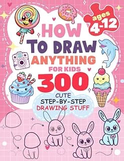 How to Draw Anything for kids: 300 Cute Step-by-Step Drawing Stuff: Amazing Food, Animals, Kawaii, Gifts and Other (How to draw books for kids) B0D2MG1F8C