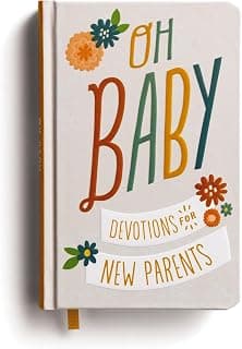 Oh, Baby! Devotions for New Parents: A 78-Day Devotional for New and Expecting Moms and Dads to Grow in Faith – The Perfect Christian Baby Shower Gift for New and Expectant Parents 1644549875