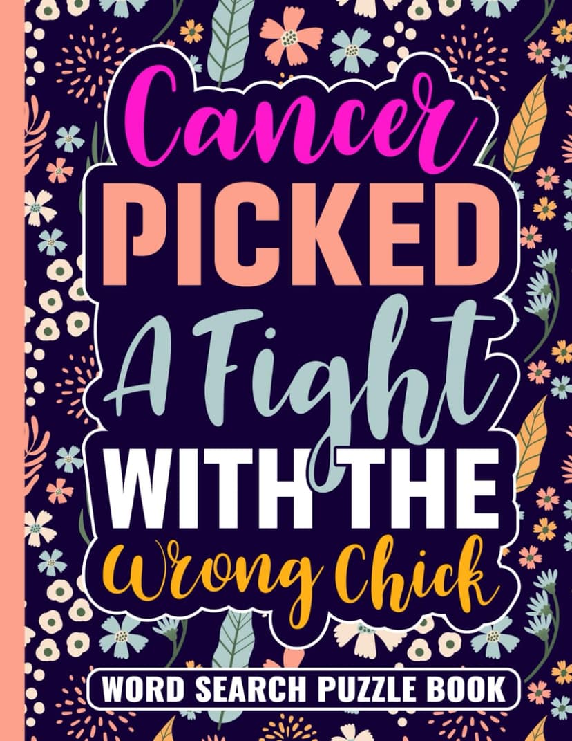 Cancer Picked a Fight With the Wrong Chick Word Search Puzzle Book: Cancer Survivor Gifts for Teens and Adults (100 Puzzles) Chemo Recovery Activity ... Inspirational Chemotherapy Gift for Patients
