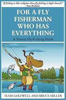 For a Fly FIsherman Who Has Everything: A Funny Fly-Fishing Book (For People Who Have Everything Series)