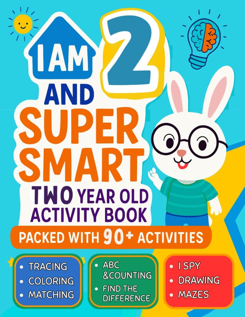 I Am 2 and Super Smart : Two Year Old Activity Book : Packed with 90+ Activities: Fun & Educational Workbook for Toddlers : Christmas Birthday Gifts for 2 Year old Girls and Boys B0FQ3ZH72W