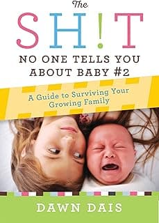 The Sh!t No One Tells You About Baby #2: A Guide To Surviving Your Growing Family