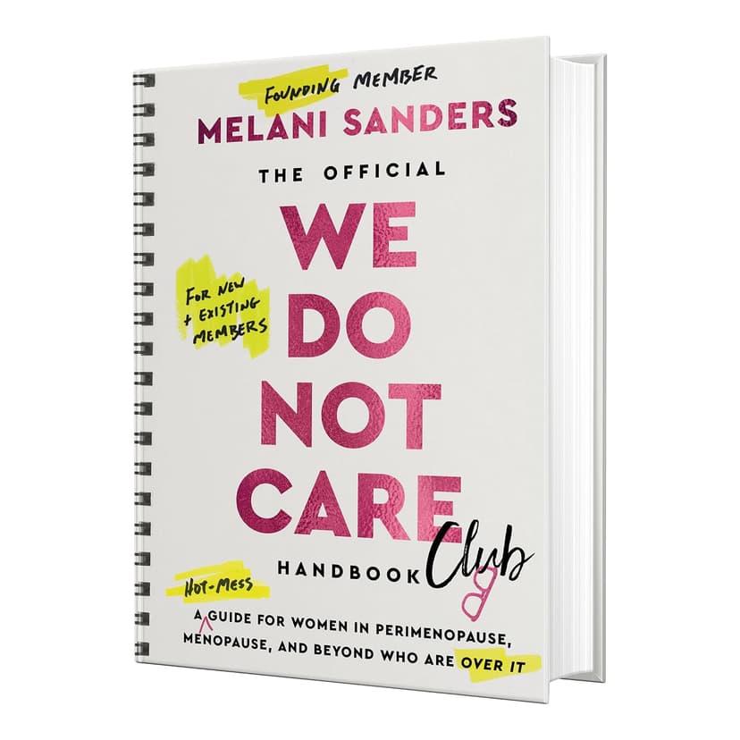 The Official We Do Not Care Club Handbook: A Hot-Mess Guide for Women in Perimenopause, Menopause, and Beyond Who Are Over It ― A Bestselling Women's Health Manual 0063492636