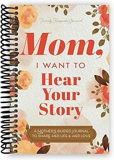 Mom, I Want to Hear Your Story: A Mother's Guided Journal To Share Her Life & Her Love B0DCD4ZY2L