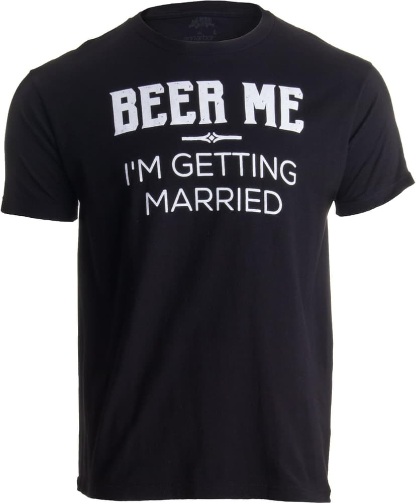 Beer Me, I'm Getting Married/Groom Groomsmen Funny Bachelor Party Joke Wedding T-Shirt